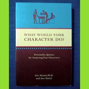 Book: What Would Your Character Do? by Eric and Ann Maisel